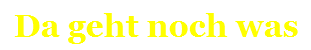 th da geht noch was th da geht noch was