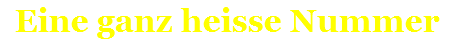 th eine ganz heisse nummer th eine ganz heisse nummer