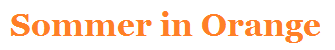 th sommer in orange or th sommer in orange or