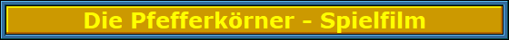 Die_Pfefferkorner_-_Spielfilm_Nbanner Die_Pfefferkorner_-_Spielfilm_Nbanner