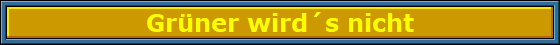 Gruner_wird_s_nicht_Nbanner Gruner_wird_s_nicht_Nbanner