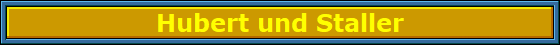 Hubert_und_Staller_Nbanner Hubert_und_Staller_Nbanner